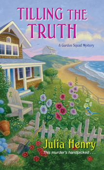 Tilling the Truth - Book #2 of the A Garden Squad Mystery