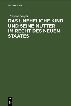 Hardcover Das Uneheliche Kind Und Seine Mutter Im Recht Des Neuen Staates: Ein Versuch Auf Der Basis Kritischer Rechtsvergleichung [German] Book