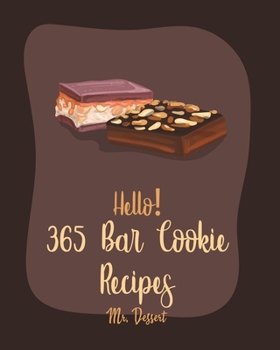 Paperback Hello! 365 Bar Cookie Recipes: Best Bar Cookie Cookbook Ever For Beginners [Raspberry Cookbook, Energy Bar Cookbook, Candy Bar Recipes, Easy Cheeseca Book