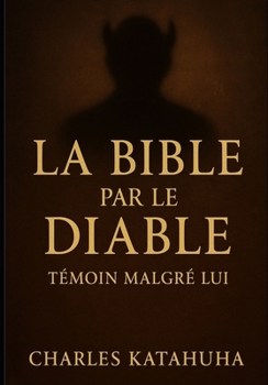 Paperback La Bible Par Le Diable: Témoin malgré lui [French] Book