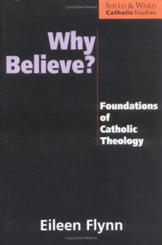 Paperback Why Believe?: Foundations of Catholic Theology Book