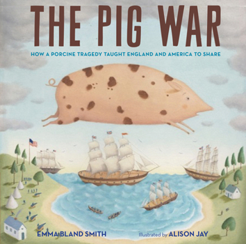 Hardcover The Pig War: How a Porcine Tragedy Taught England and America to Share Book