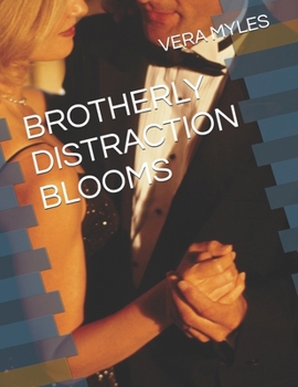 BROTHERLY DISTRACTION BLOOMS