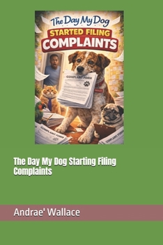 Paperback The Day My Dog Starting Filing Complaints Book