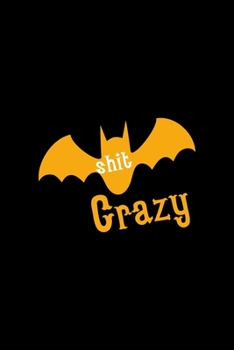 I'm Bat Shit Crazy For You: Notebook Journal Composition Blank Lined Diary Notepad 120 Pages Paperback Black Solid Bat