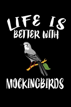 Paperback Life Is Better With Mockinbirds: Animal Nature Collection Book