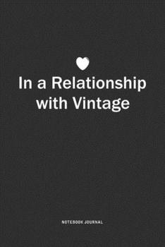Paperback In A Relationship with Vintage: A 6x9 Inch Journal Notebook Diary With A Bold Text Font Slogan On A Matte Cover and 120 Blank Lined Pages Book