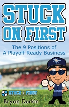 Paperback Stuck On First: The 9 Positions of a Playoff Ready Business Book