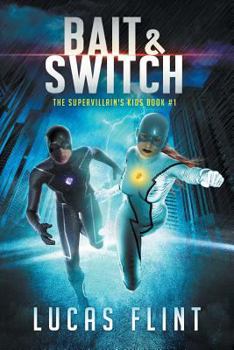Bait and Switch - Book #1 of the Supervillain's Kids