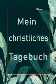 Paperback Mein christliches Tagebuch: Tagebuch f?r Christen [German] Book