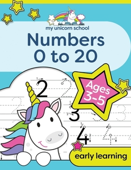 Paperback My Unicorn School Numbers 0-20 Age 3-5: Fun unicorn number practice & counting activity book
