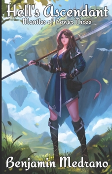 Hell's Ascendant (Mantles of Power Book 3) - Book #3 of the Mantles of Power