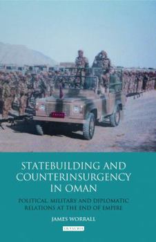 Paperback Statebuilding and Counterinsurgency in Oman: Political, Military and Diplomatic Relations at the End of Empire Book