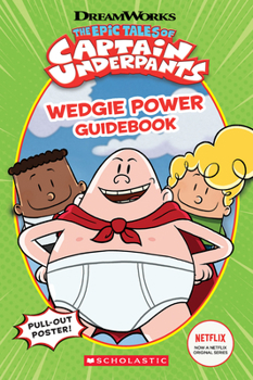 Paperback Wedgie Power Guidebook (the Epic Tales of Captain Underpants TV Series) Book