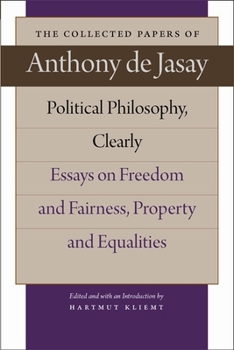 Paperback Political Philosophy, Clearly: Essays on Freedom and Fairness, Property and Equalities Book