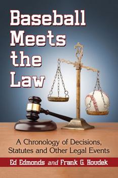 Paperback Baseball Meets the Law: A Chronology of Decisions, Statutes and Other Legal Events Book