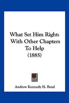 Paperback What Set Him Right: With Other Chapters To Help (1885) Book