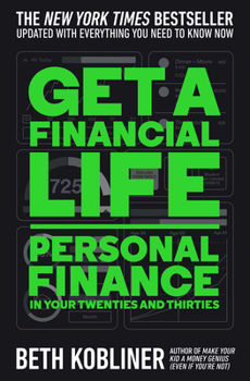 Get a Financial Life: Personal Finance in your Twenties and Thirties