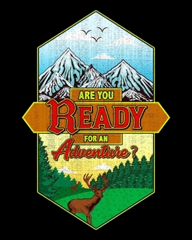 Are You Ready For An Adventure?: Are You Ready For An Adventure? Hunting & Exploring Nature 2020-2021 Weekly Planner & Gratitude Journal (110 Pages, ... Moments of Thankfulness & To Do Lists