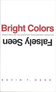 Paperback Bright Colors Falsely Seen: Synaesthesia and the Search for Transcendental Knowledge Book