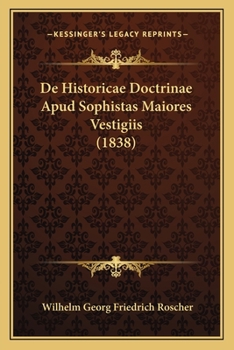 Paperback De Historicae Doctrinae Apud Sophistas Maiores Vestigiis (1838) [Latin] Book