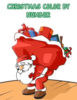 Paperback Christmas Color By Number: Coloring Activity Book for Kids: A Christmas Children's Coloring Book by number (kids Christmas coloring books ages 4- Book