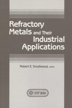 Paperback Refractory Metals and Their Industrial Applications (Astm Special Technical Publication) Book
