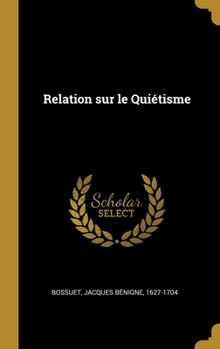 Hardcover Relation sur le Quiétisme [French] Book
