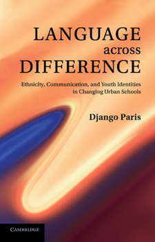 Paperback Language Across Difference: Ethnicity, Communication, and Youth Identities in Changing Urban Schools Book