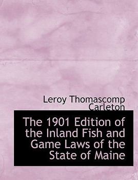 Paperback The 1901 Edition of the Inland Fish and Game Laws of the State of Maine Book