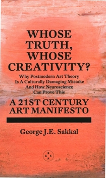 Hardcover Whose Truth, Whose Creativity? a 21st Century Art Manifesto Book