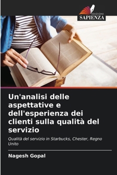 Un'analisi delle aspettative e dell'esperienza dei clienti sulla qualità del servizio (Italian Edition)