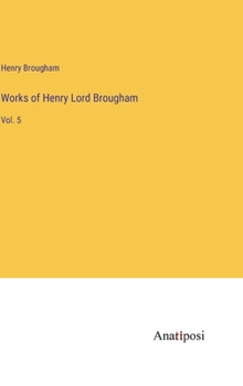 Hardcover Works of Henry Lord Brougham: Vol. 5 Book