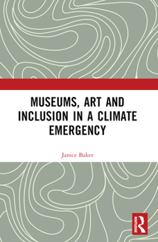 Paperback Museums, Art and Inclusion in a Climate Emergency Book