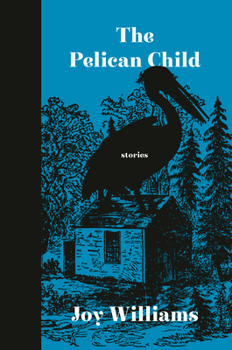 Hardcover The Pelican Child: Stories Book