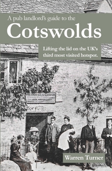 Paperback A Pub Landlord's Guide to the Cotswolds: Lifting the Lid on the UK's Third Most Visited Hotspot Book