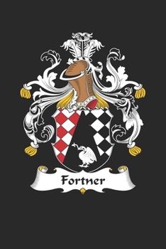 Fortner: Fortner Coat of Arms and Family Crest Notebook Journal (6 x 9 - 100 pages)