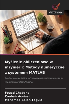 Myslenie obliczeniowe w inzynierii: Metody numeryczne z systemem MATLAB (Polish Edition)