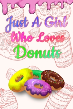 Paperback Just A Girl Who Loves Donuts: A Notebook For Girls Book