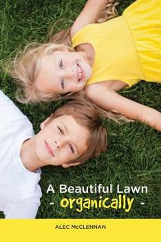 Paperback A Beautiful Lawn Organically Book