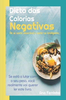 Paperback Dieta das Calorias Negativas: De se sentir miserável a sentir-se inteligente [Portuguese] Book