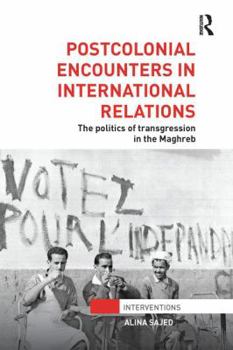 Paperback Postcolonial Encounters in International Relations: The Politics of Transgression in the Maghreb Book