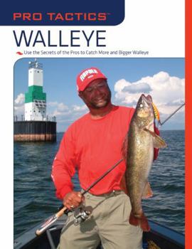 Paperback Pro Tactics(TM): Walleye: Use the Secrets of the Pros to Catch More and Bigger Walleye Book
