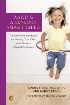 Paperback Raising a Sensory Smart Child: The Definitive Handbook for Helping Your Child with Sensory Integration Issues Book