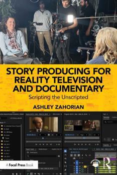 Paperback Story Producing for Reality Television and Documentary: Scripting the Unscripted Book
