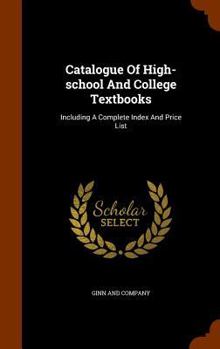 Hardcover Catalogue Of High-school And College Textbooks: Including A Complete Index And Price List Book