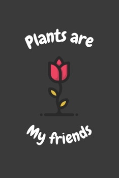 Plants Are My Friends: 6x9 Journal for Writing Down Daily Habits, Diary, Notebook (Vegan Themed Book)