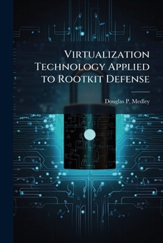 Paperback Virtualization Technology Applied to Rootkit Defense Book