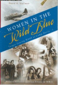Hardcover Women in the Wild Blue: Target-Towing WASP at Camp Davis Book
