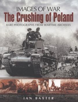 The Crushing of Poland: Rare Photgraphs from Wartime Archives - Book  of the Images of War